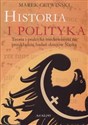 Historia i polityka Teoria i praktyka mediewistyki na przykładzie badań dziejów Śląska Bookshop