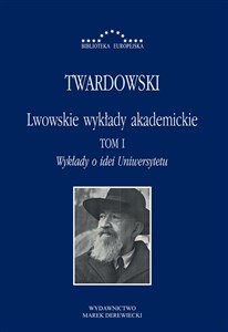 Lwowskie wykłady akademickie Tom 1 Wykłady o idei Uniwersytetu Bookshop