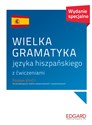 Wielka gramatyka języka hiszpańskiego z ćwiczeniami Poziom A1-C1 Wydanie specjalne polish usa