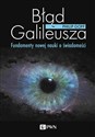 Błąd Galileusza Fundamenty nowej nauki o świadomości Polish Books Canada