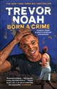 Born A Crime Stories from a South African Childhood - Trevor Noah  