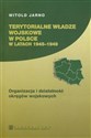 Terytorialne władze wosjkowe w Polsce w latach 1945-1949 Organizacja i działalność okręgów wojskowych Polish bookstore