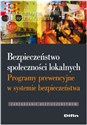 Bezpieczeństwo społeczności lokalnych Programy prewencyjne w systemie bezpieczeństwa  