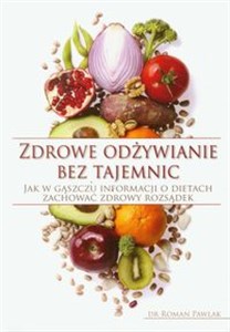 Zdrowe odżywianie bez tajemnic Jak w gąszczu informacji o dietach zachować zdrowy rozsądek 