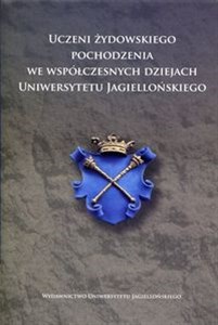 Uczeni żydowskiego pochodzenia we współczesnych dziejach Uniwersytetu Jagiellońskiego  buy polish books in Usa