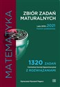 Matematyka Zbiór zadań maturalnych Lata 2010-2021. Poziom podstawowy 1320 zadań CKE z rozwiązaniami pl online bookstore