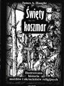 Święty koszmar Ilustrowana historia mordów i okrucieństw religijnych - James A. Haught