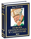 Europa zjednoczona w Chrystusie Antologia - Jan Paweł II polish books in canada