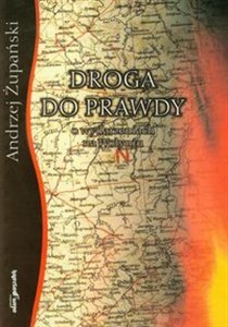 Droga do prawdy O wydarzeniach na Wołyniu  