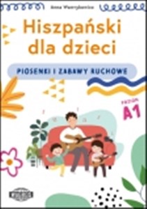 Hiszpański dla dzieci Piosenki i zabawy ruchowe  buy polish books in Usa