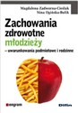 Zachowania zdrowotne młodzieży Uwarunkowania podmiotowe i rodzinne  