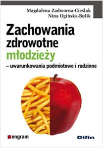 Zachowania zdrowotne młodzieży Uwarunkowania podmiotowe i rodzinne  