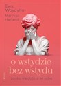 O wstydzie bez wstydu Poczuj się dobrze ze sobą  