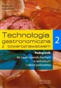 Technologia gastronomiczna z towaroznawstwem 2 Podręcznik do nauki zawodu kucharz. Szkoła ponadgimnazjalna Bookshop