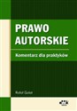 Prawo autorskie Komentarz dla praktyków 