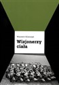 Wizjonerzy ciała Panorama współczesnego teatru tańca 