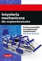 Inżynieria mechaniczna dla majsterkowiczów Prosty przewodnik po praktycznych zagadnieniach - Brian Bunnell, Samer Najia