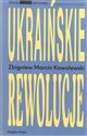 Ukraińskie rewolucje  - Zbigniew Marcin Kowalewski