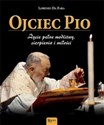 Ojciec Pio Życie pełne modlitwy, cierpienia i miłości polish books in canada