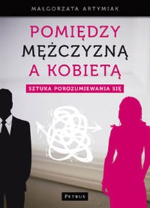 Pomiędzy mężczyzną a kobietą Sztuka porozumiewania się pl online bookstore