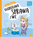 Świat małej Julki Kłopotliwa sprawa z WC Wychowanie przez czytanie . - Opracowanie Zbiorowe