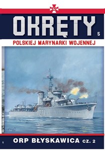 Okręty Polskiej Marynarki Wojennej Tom 5 ORP Błyskawica cz. 2 books in polish