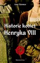 Kobiety Henryka VIII - Amy Licence