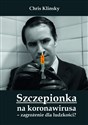 Szczepionka na koronawirusa zagrożenie dla ludzkości? - Chris Klinsky 