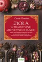 Zioła w Tradycyjnej Medycynie Chińskiej Ponad 100 najskuteczniejszych receptur na samodzielne pozbycie się powszechnych chorób i dolegliwości buy polish books in Usa