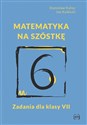 Matematyka na szóstkę Zadania dla klasy VII - Polish Bookstore USA