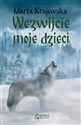 Wezwijcie moje dzieci. Wilcza dolina. Tom 3  - Marta Krajewska