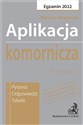 Aplikacja komornicza 2022 Pytania Odpowiedzi Tabele  