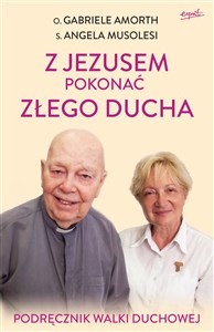 Z Jezusem pokonać złego ducha Podręcznik walki duchowej bookstore