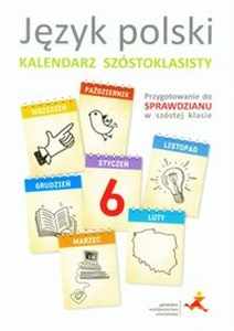 Język polski Kalendarz szóstoklasisty Przygotowanie do sprawdzianu w szóstej klasie buy polish books in Usa