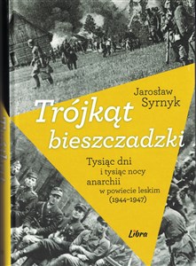 Trójkąt bieszczadzki Tysiąc dni i tysiąc nocy anarchii w powiecie leskim 1944-1947 to buy in Canada