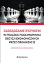 Zarządzanie ryzykiem w procesie podejmowania decyzji ekonomicznych przez organizacje Polish bookstore