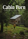 Cabin porn Podróż przez marzenia - lasy i chaty na krańcach świata Canada Bookstore