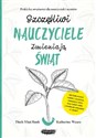 Szczęśliwi nauczyciele zmieniają świat Praktyka uważności dla nauczycieli i uczniów - Thich Nhat Hanh, Katherine Weare