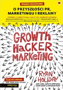 Growth Hacker Marketing O przyszłości PR, marketingu i reklamy online polish bookstore