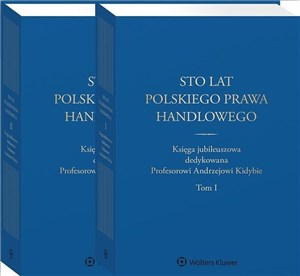 Sto lat polskiego prawa handlowego Księga jubileuszowa dedykowana Profesorowi Andrzejowi Kidybie. Tom I i II chicago polish bookstore