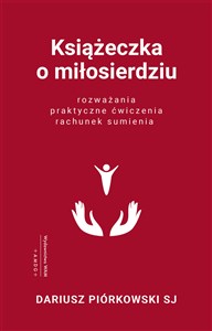 Książeczka o miłosierdziu Rozważania, praktyczne ćwiczenia, rachunek sumienia buy polish books in Usa