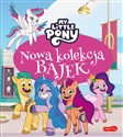 My Little Pony Nowe pokolenie Nowa kolekcja bajek  