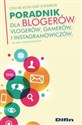 Poradnik dla blogerów vlogerów, gamerów i instagramowiczów Czego nie wolno robić w Internecie bookstore
