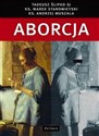 Aborcja Spojrzenie filozoficzne, teologiczne, historyczne i prawne Polish Books Canada