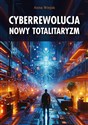 Cyberrewolucja Nowy totalitaryzm - Anna Wiejak buy polish books in Usa