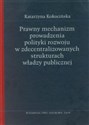 Prawny mechanizm prowadzenia polityki rozwoju w zdecentralizowanych strukturach władzy publicznej Polish Books Canada