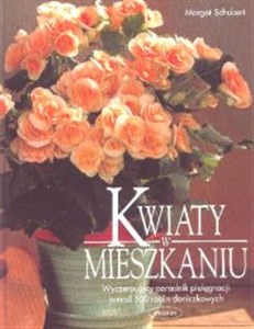 Kwiaty w mieszkaniu Wyczerpujący poradnik pielęgnacji ponad 500 roślin doniczkowych 