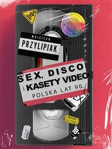 Sex, disco i kasety video Polska lat 90 polish usa