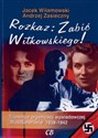 Rozkaz zabić Witkowskiego Tajemnice organizacji wywiadowczej "Muszkieterowie" 1939-1942 bookstore