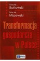 Transformacja gospodarcza w Polsce - Maciej Bałtowski, Maciej Miszewski pl online bookstore